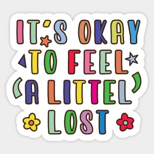 It's Okay To Feel A Little Lost Sticker